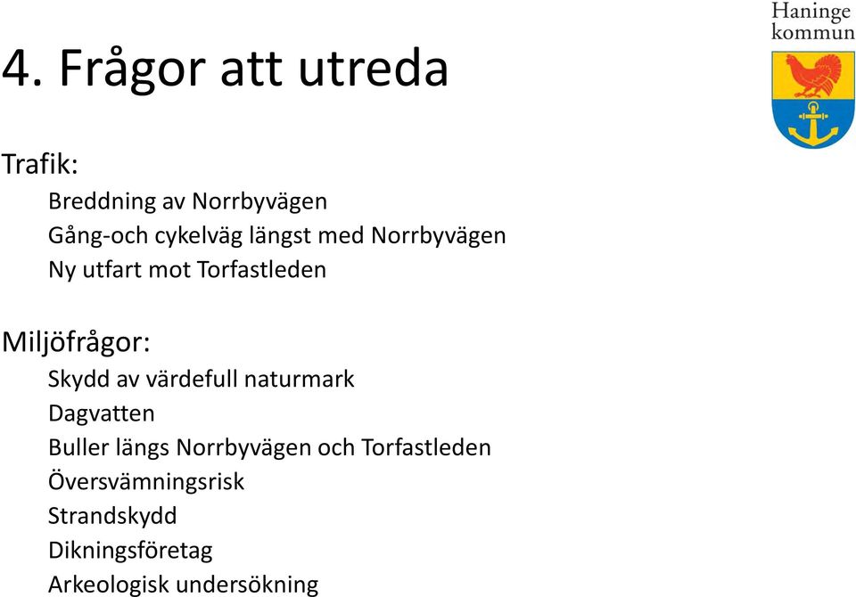 värdefull naturmark Dagvatten Buller längs Norrbyvägen och Torfastleden