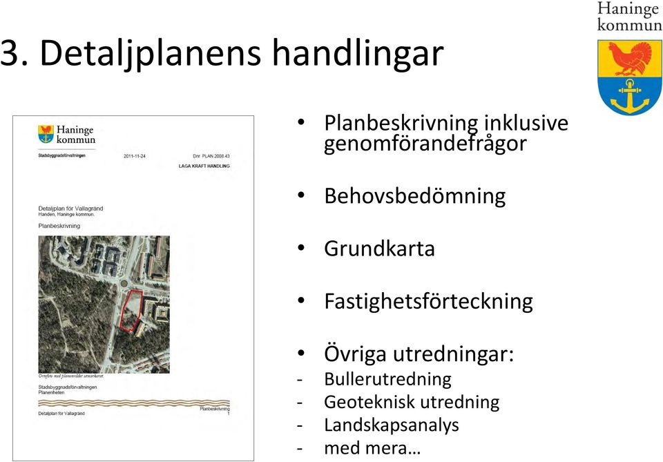 Grundkarta Fastighetsförteckning Övriga utredningar: