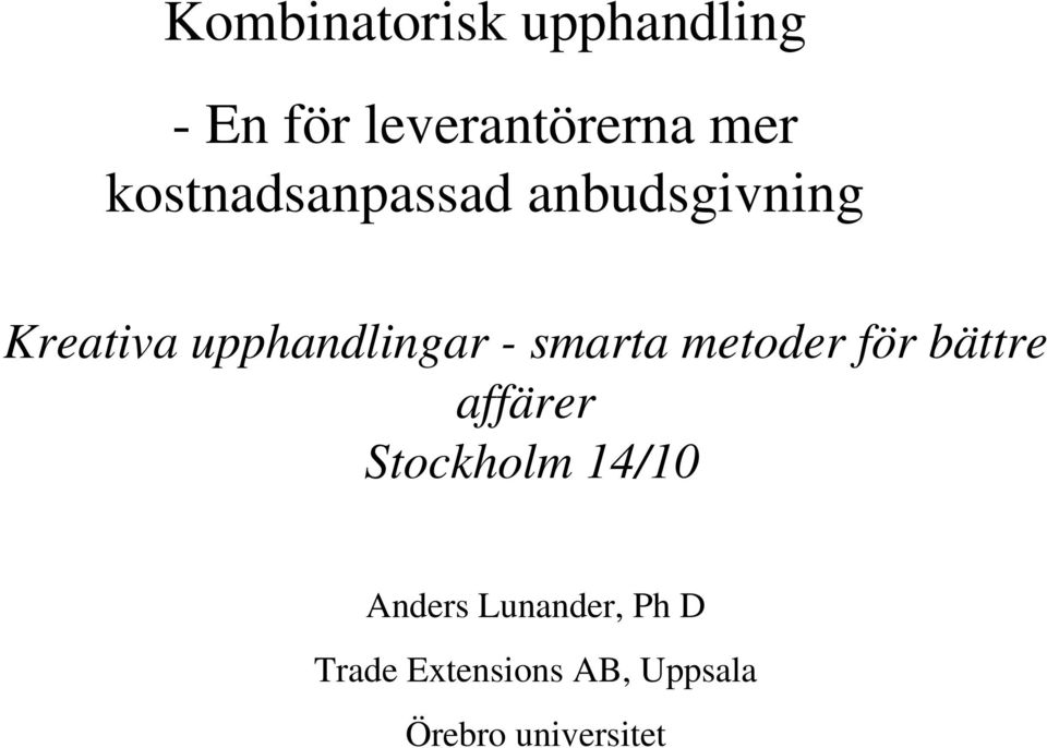 smarta metoder för bättre affärer Stockholm 14/10 Anders