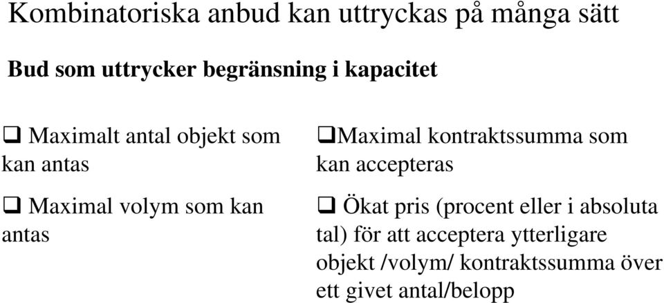 kontraktssumma som kan accepteras Ökat pris (procent eller i absoluta tal) för