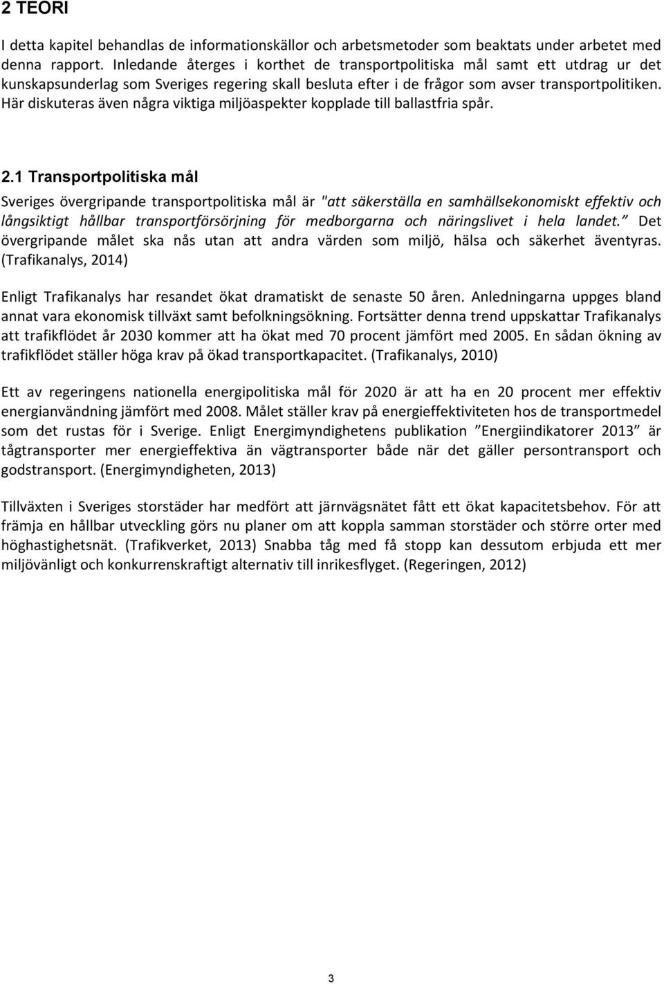 Här diskuteras även några viktiga miljöaspekter kopplade till ballastfria spår. 2.
