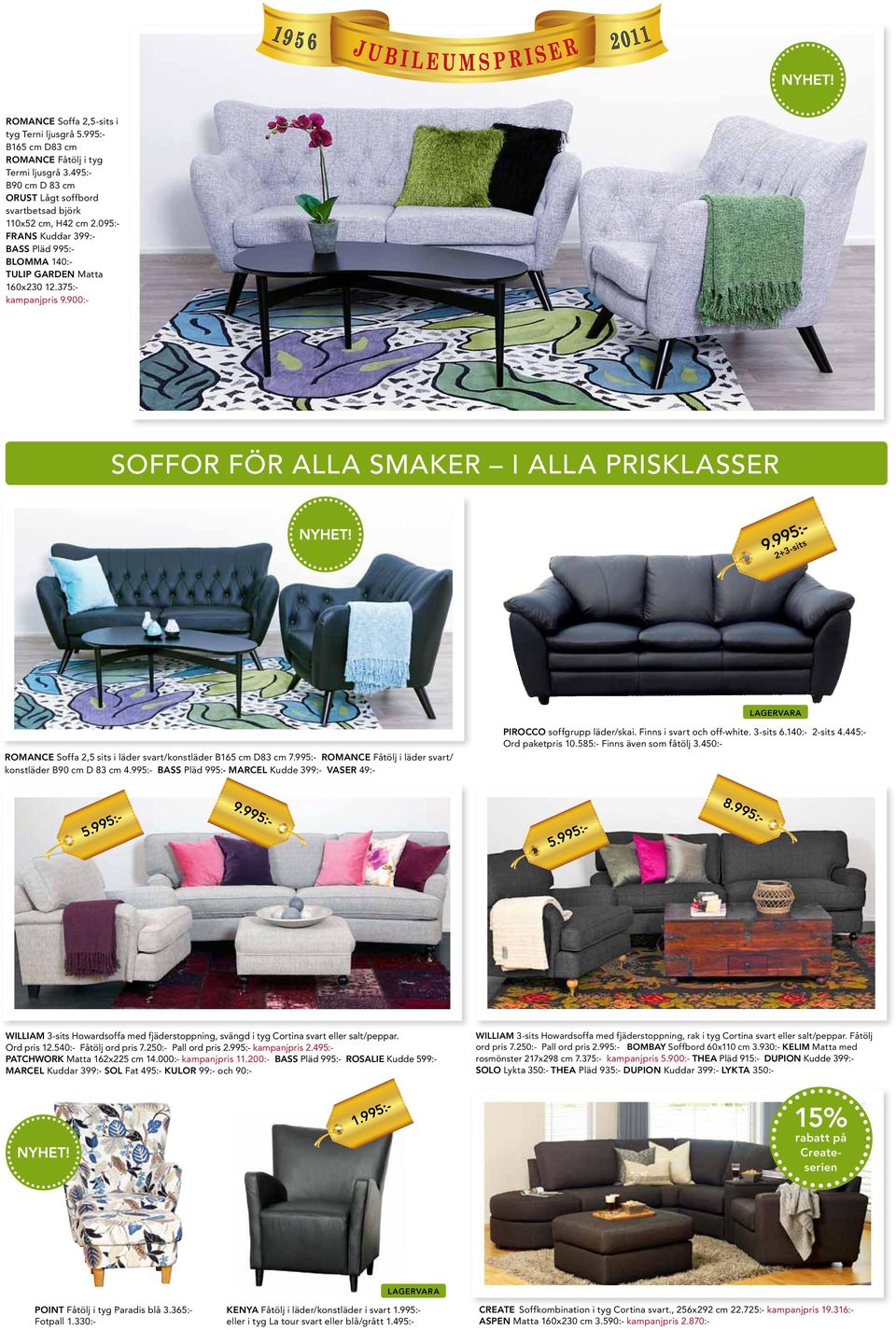 995:- 2+3-sits Romance Soffa 2,5 sits i läder svart/konstläder B165 cm D83 cm 7.995:- Romance Fåtölj i läder svart/ konstläder B90 cm D 83 cm 4.