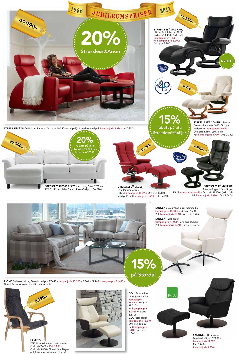000:- rabatt på alla Stressless E200 och Stressless E300 rabatt på alla Stressless fåtöljer Stressless CONSUL i Batick Creme eller svart. Valfri färg på underrede kampanjpris 6.990:- Ord pris 8.