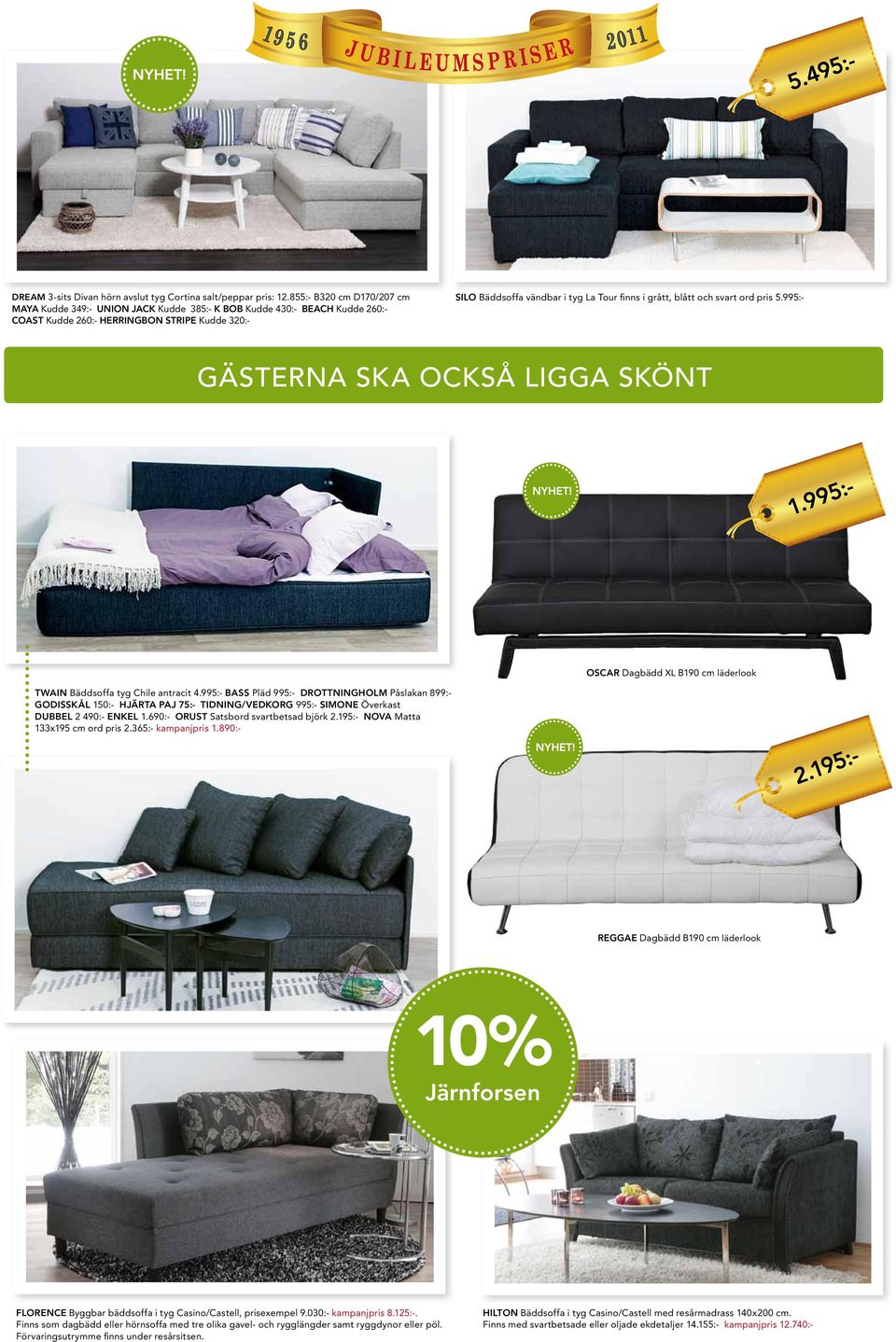 grått, blått och svart ord pris 5.995:- GÄSTERNA SKA OCKSÅ LIGGA SKÖNT Oscar Dagbädd XL B190 cm läderlook Twain Bäddsoffa tyg Chile antracit 4.