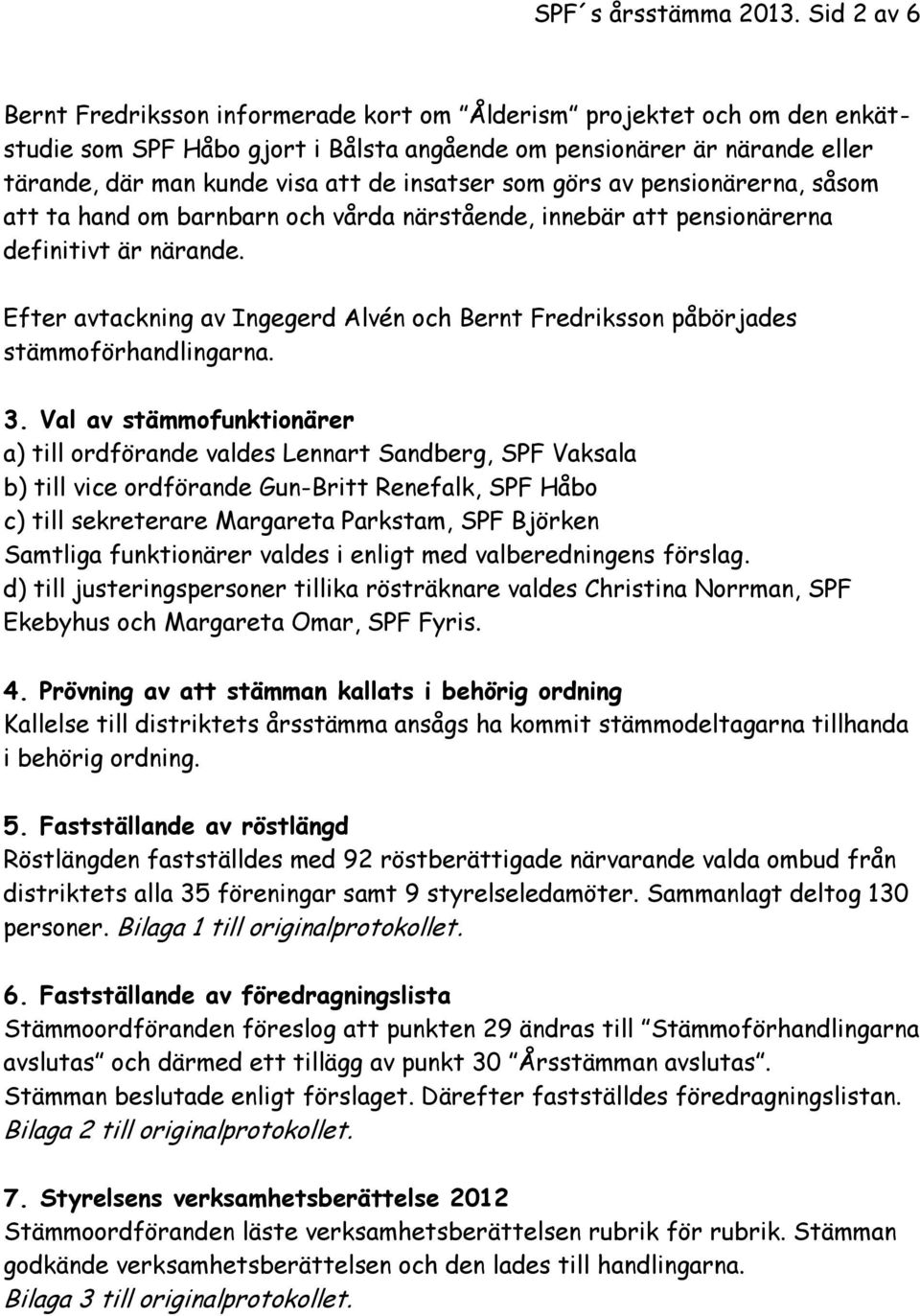 insatser som görs av pensionärerna, såsom att ta hand om barnbarn och vårda närstående, innebär att pensionärerna definitivt är närande.