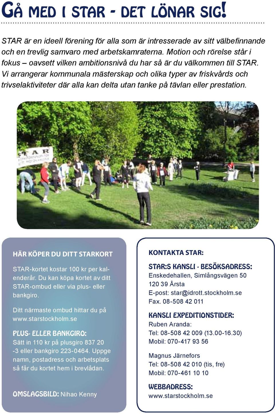 Vi arrangerar kommunala mästerskap och olika typer av friskvårds och trivselaktiviteter där alla kan delta utan tanke på tävlan eller prestation.
