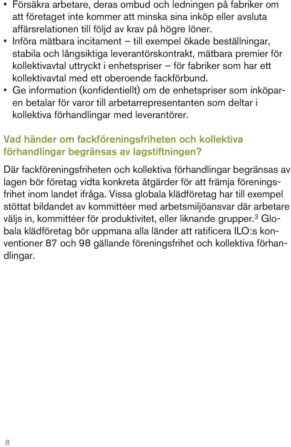 kollektivavtal med ett oberoende fackförbund.