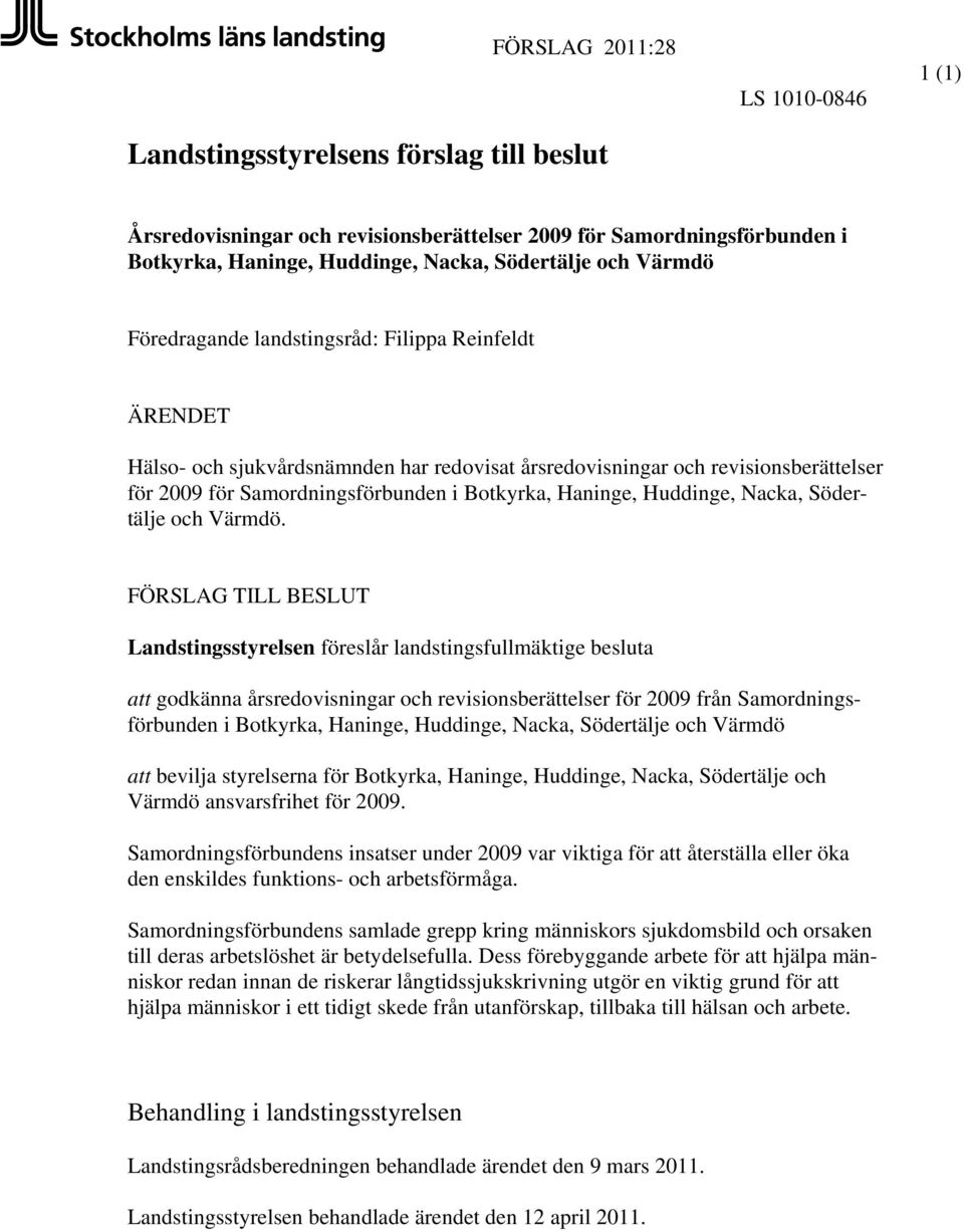 Haninge, Huddinge, Nacka, Södertälje och Värmdö.