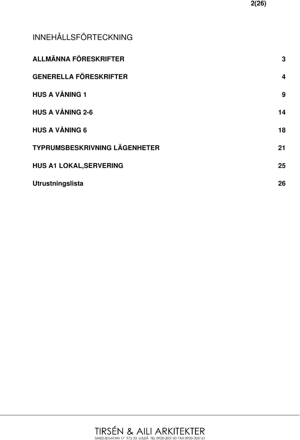 VÅNING 2-6 14 HUS A VÅNING 6 18 TYPRUMSBESKRIVNING