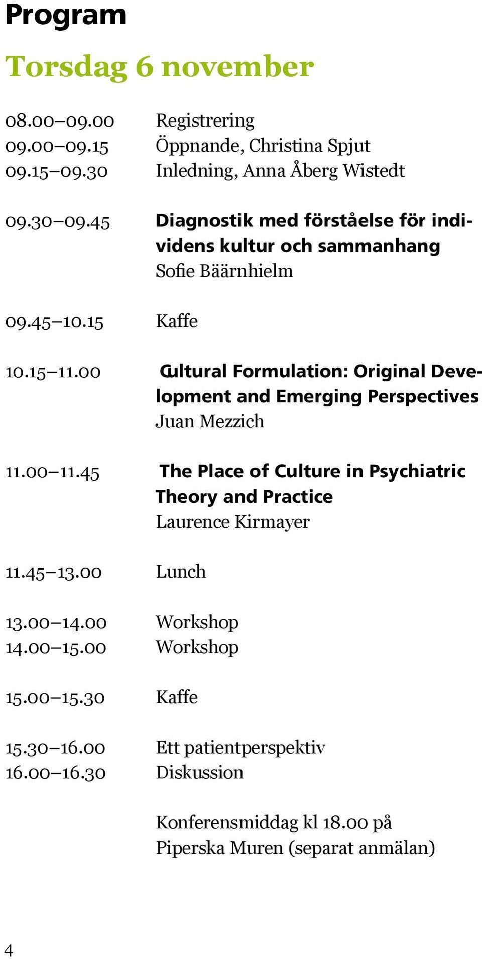 00 Cultural Formulation: Original Development and Emerging Perspectives Juan Mezzich 11.00 11.
