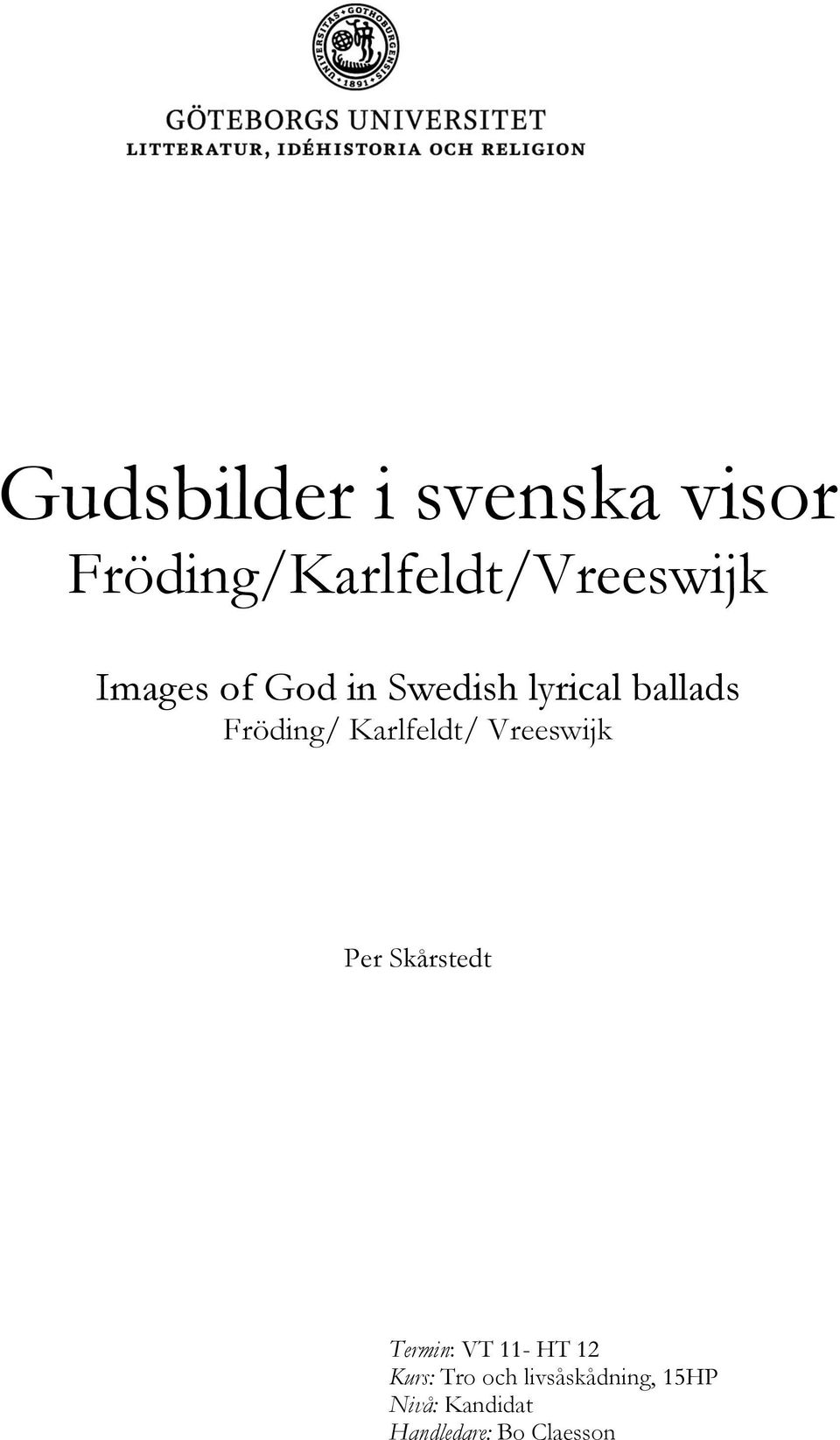 Gudsbilder i svenska visor Fröding/Karlfeldt/Vreeswijk - PDF ...