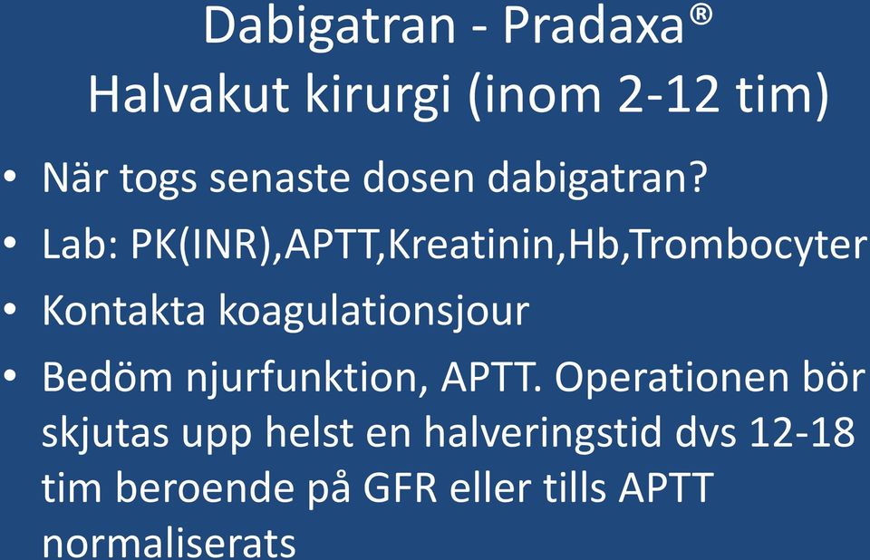 Lab: PK(INR),APTT,Kreatinin,Hb,Trombocyter Kontakta koagulationsjour