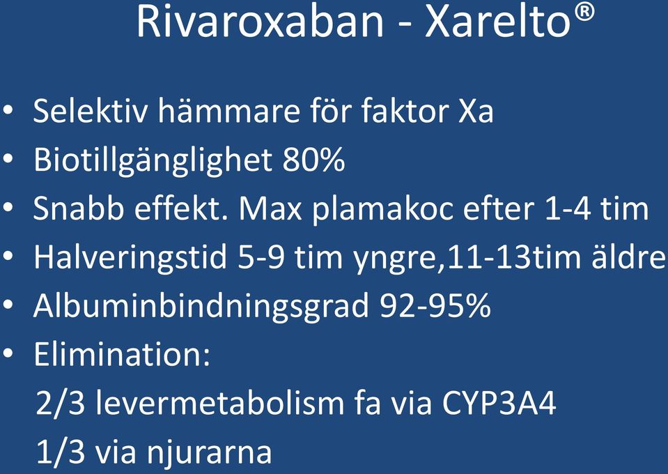 Max plamakoc efter 1-4 tim Halveringstid 5-9 tim