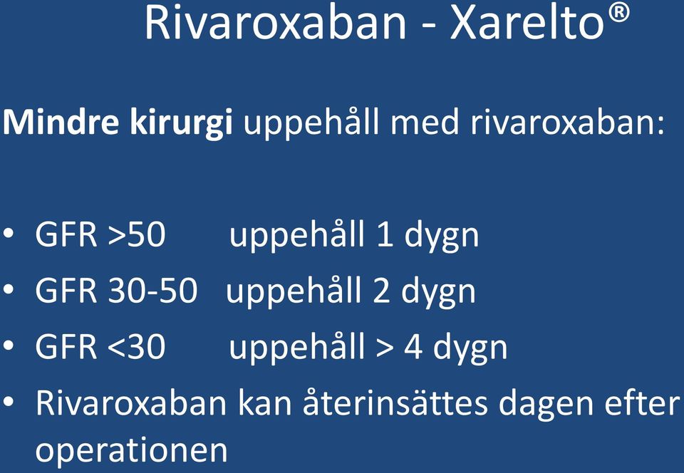 30-50 uppehåll 2 dygn GFR <30 uppehåll > 4 dygn