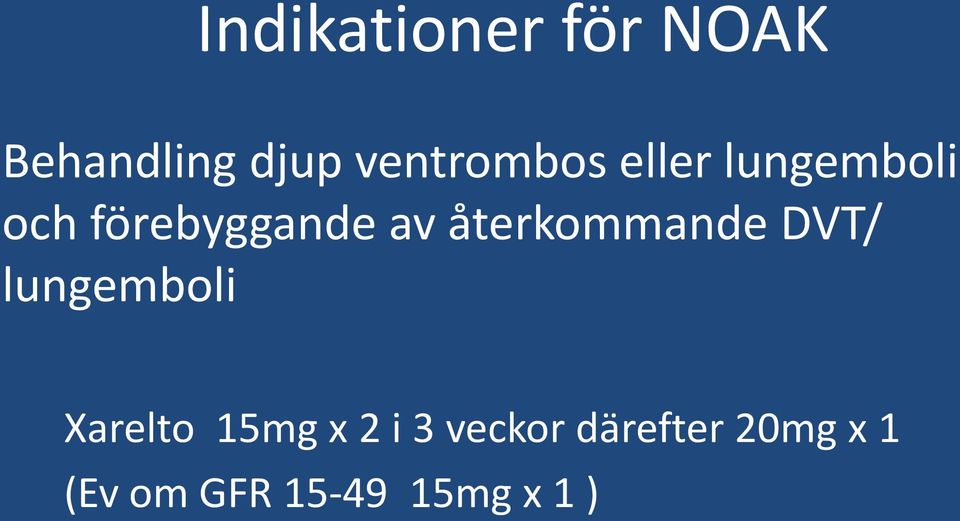 av återkommande DVT/ lungemboli Xarelto 15mg x