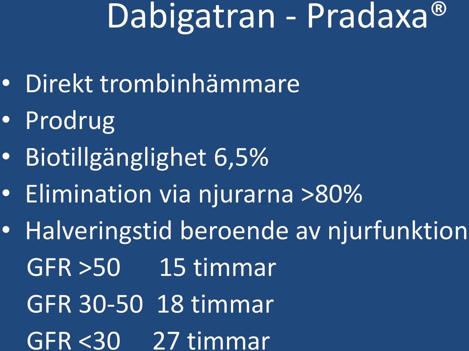 njurarna >80% Halveringstid beroende av