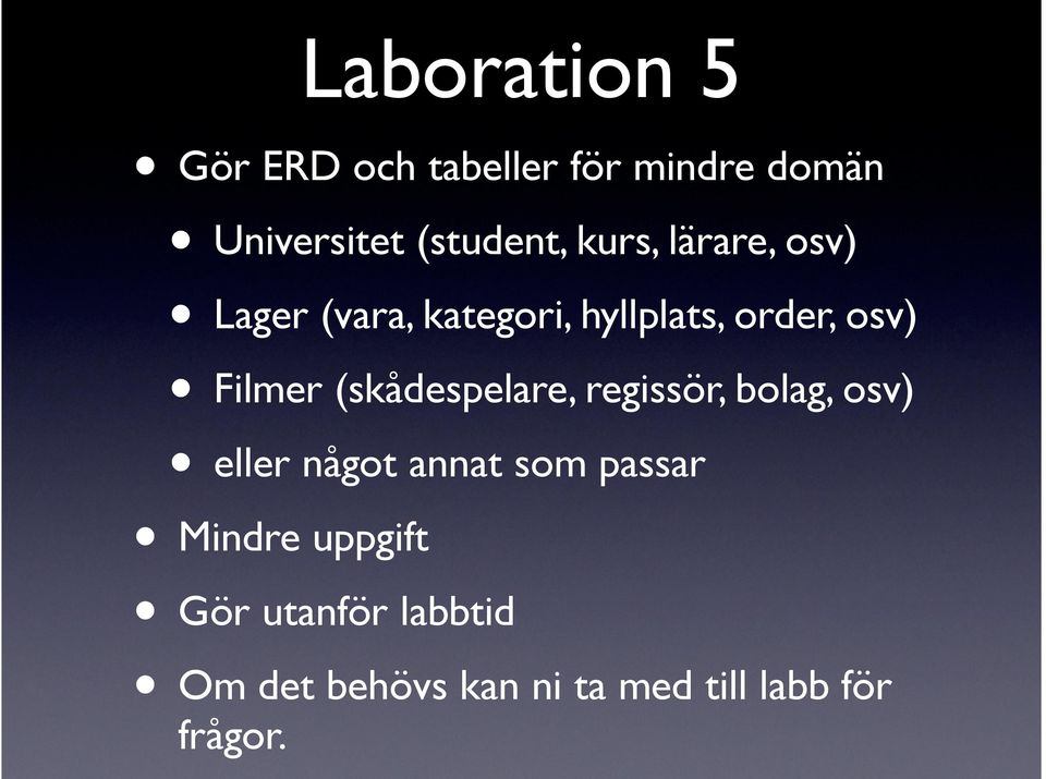 (skådespelare, regissör, bolag, osv) eller något annat som passar Mindre