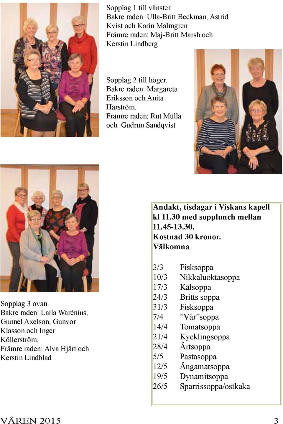 Välkomna. Sopplag 3 ovan. Bakre raden: Laila Warénius, Gunnel Axelson, Gunvor Klasson och Inger Köllerström.