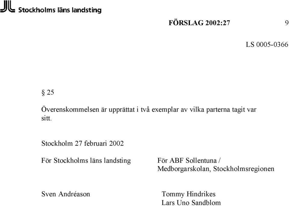 Stockholm 27 februari 2002 För Stockholms läns landsting För ABF