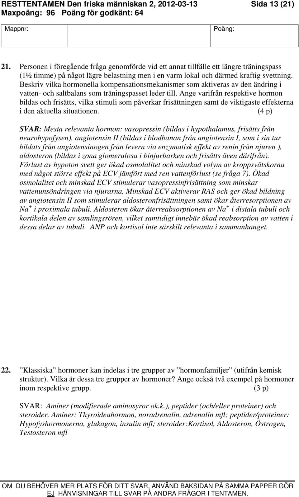 Beskriv vilka hormonella kompensationsmekanismer som aktiveras av den ändring i vatten- och saltbalans som träningspasset leder till.