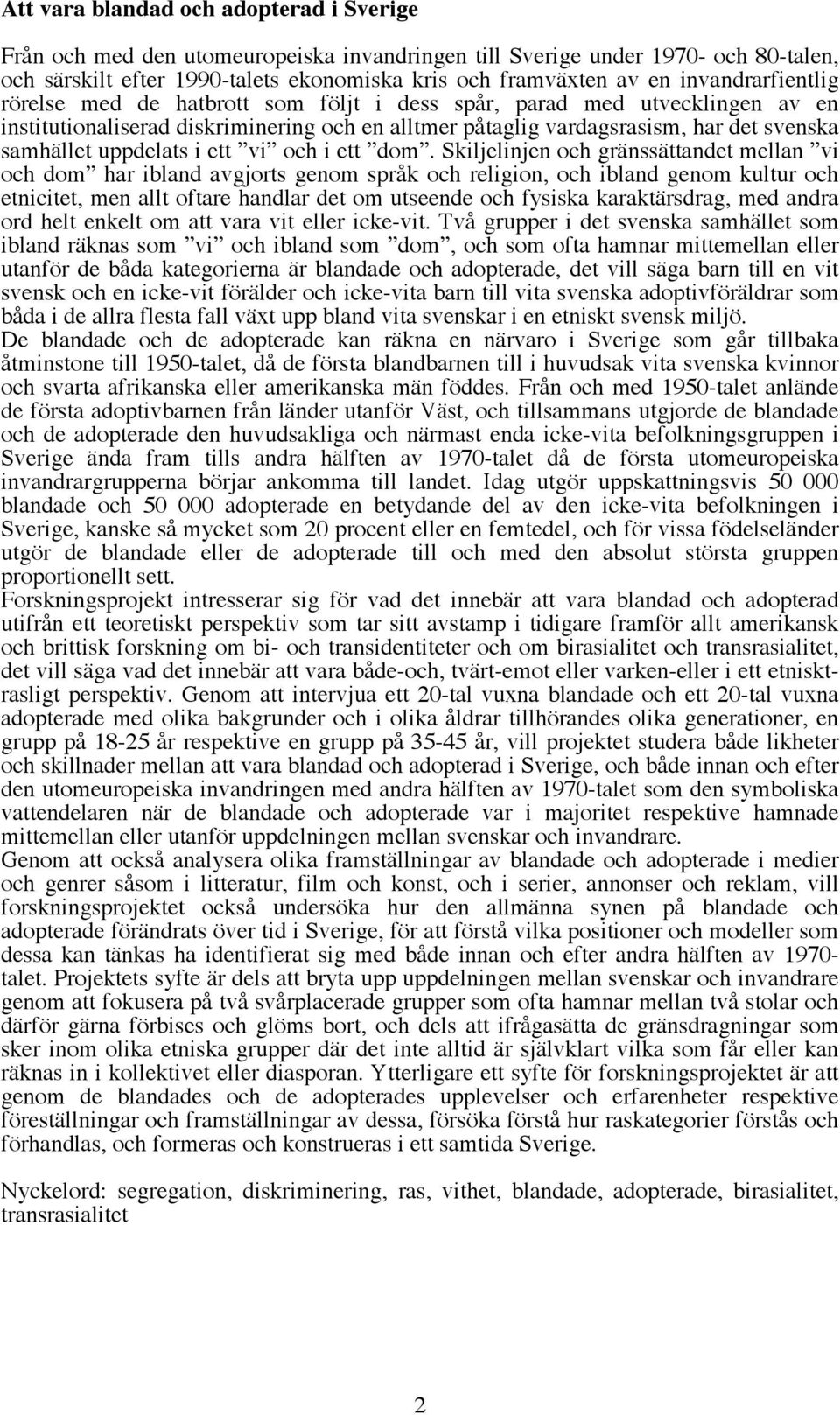 uppdelats i ett vi och i ett dom.