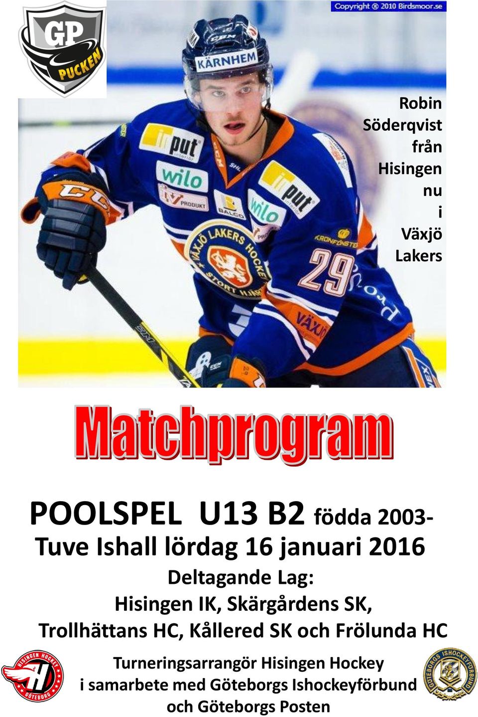 Skärgårdens SK, Trollhättans HC, Kållered SK och Frölunda HC