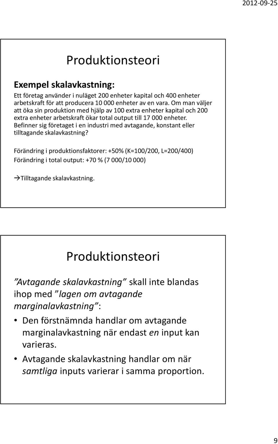 Befinner sig företaget i en industri med avtagande, konstant eller tilltagande skalavkastning?