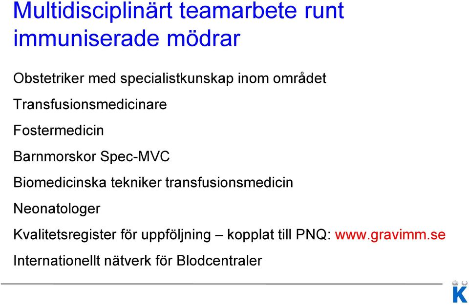 Spec-MVC Biomedicinska tekniker transfusionsmedicin Neonatologer