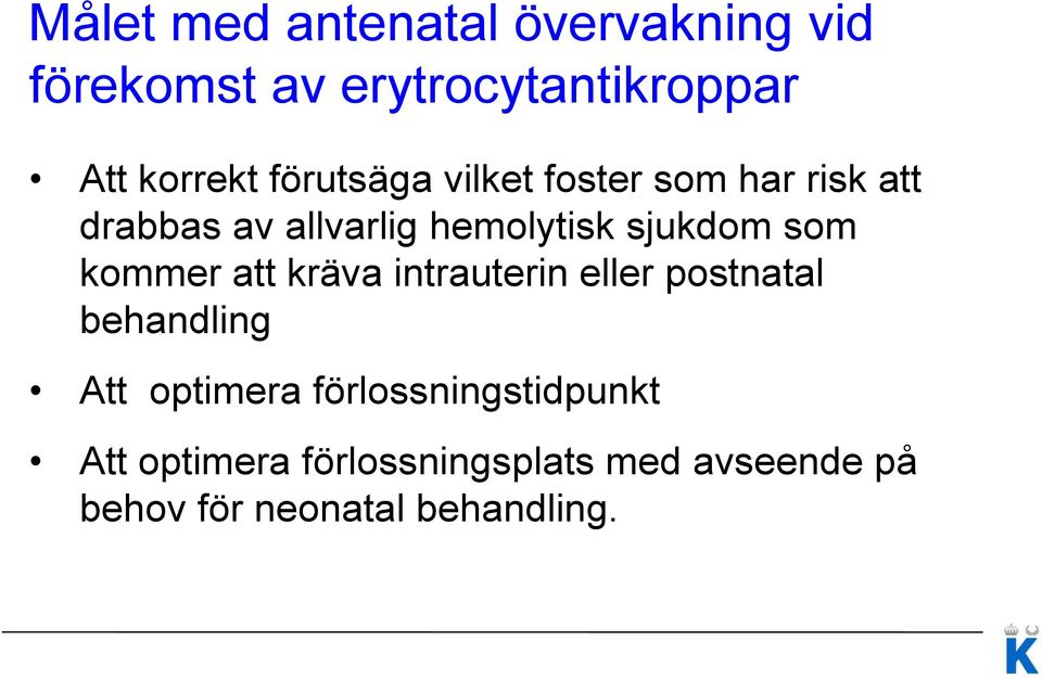 som kommer att kräva intrauterin eller postnatal behandling Att optimera