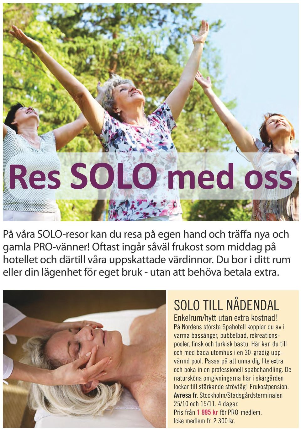 På Nordens största Spahotell kopplar du av i varma bassänger, bubbelbad, rekreationspooler, finsk och turkisk bastu. Här kan du till och med bada utomhus i en 30-gradig uppvärmd pool.