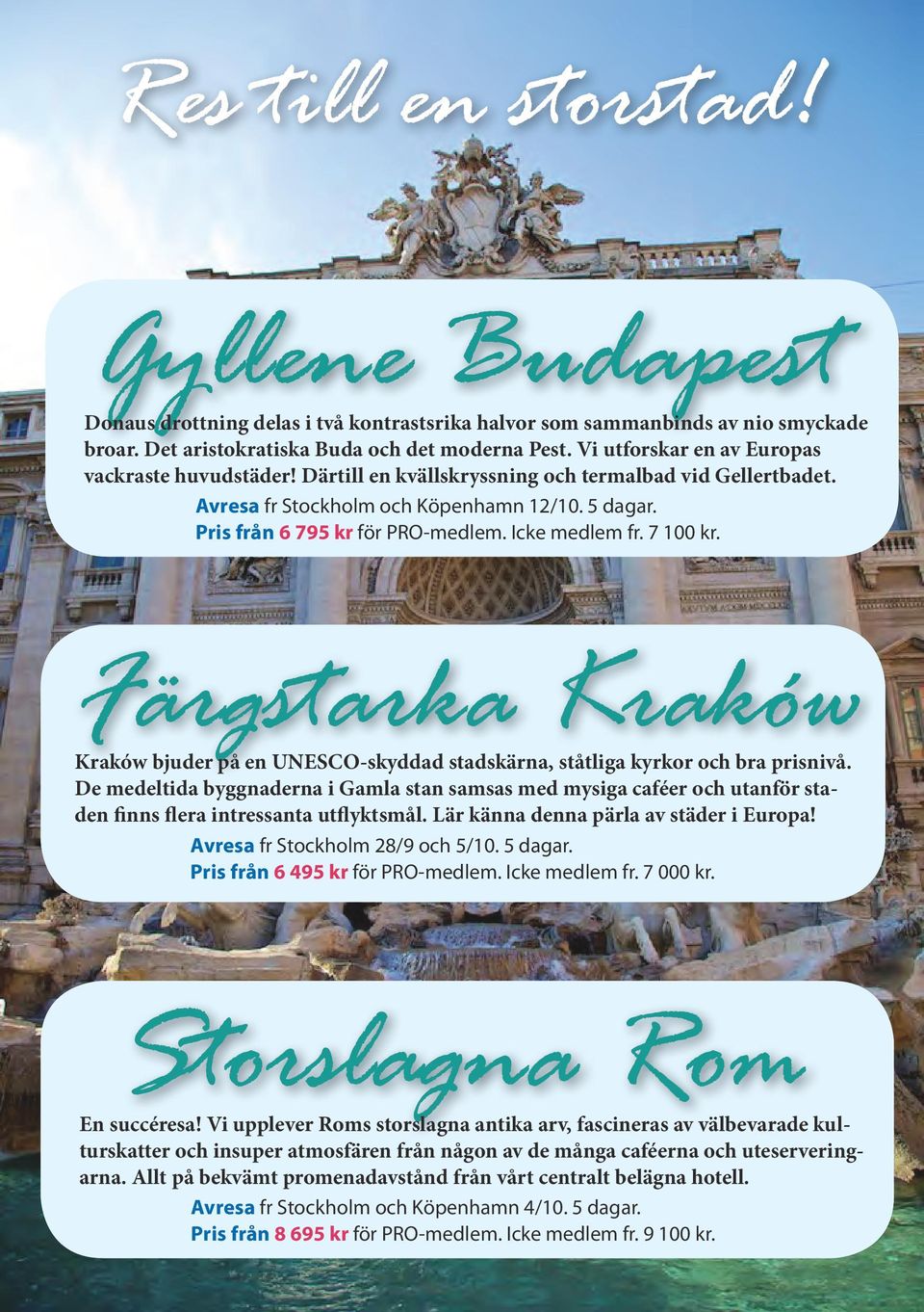 Icke medlem fr. 7 100 kr. Färgstarka Kraków Kraków bjuder på en UNESCO-skyddad stadskärna, ståtliga kyrkor och bra prisnivå.