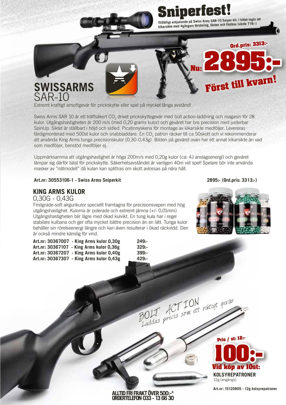 2895:- Först till kvarn! Swiss Arms SAR 10 är ett träffsäkert CO 2 drivet prickskyttegevär med bolt action-laddning och magasin för 28 kulor.