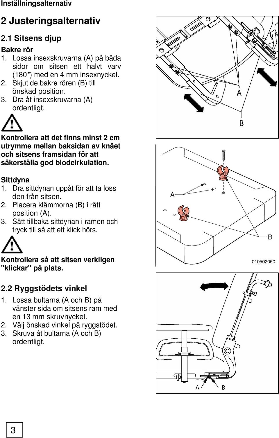 Dra sittdynan uppåt för att ta loss den från sitsen. 2. Placera klämmorna (B) i rätt position (A). 3. Sätt tillbaka sittdynan i ramen och tryck till så att ett klick hörs.