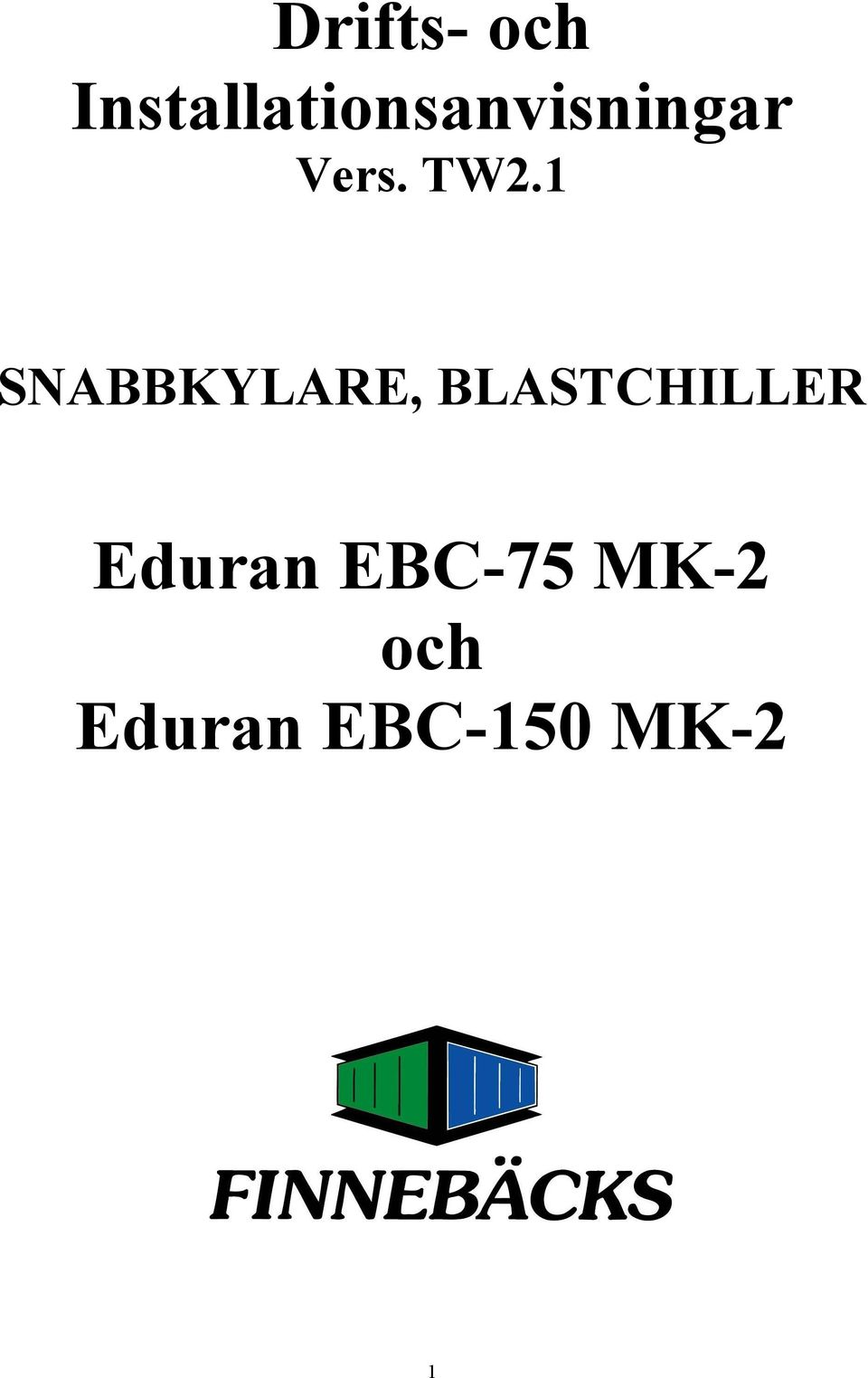 TW2.1 SNABBKYLARE,