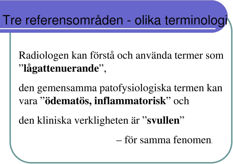 gemensamma patofysiologiska termen kan vara ödematös,