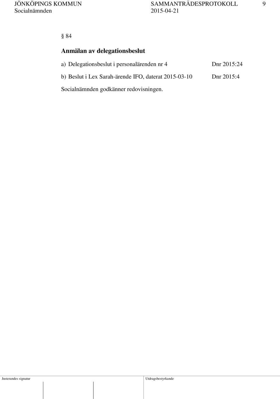 nr 4 Dnr 2015:24 b) Beslut i Lex Sarah-ärende IFO,