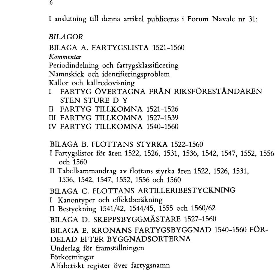 FARTYG TILLKOMNA 1521-1526 III FARTYG TILLKOMNA 1527-1539 IV FARTyG TILLKOMNA 1540-1560 BILAGA B.