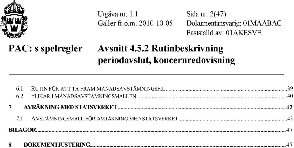2 FLIKAR I MÅNADSAVSTÄMNINGSMALLEN.