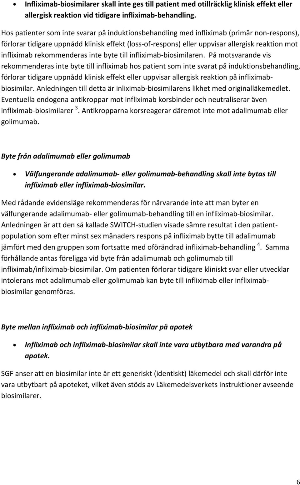 rekommenderas inte byte till infliximab-biosimilaren.