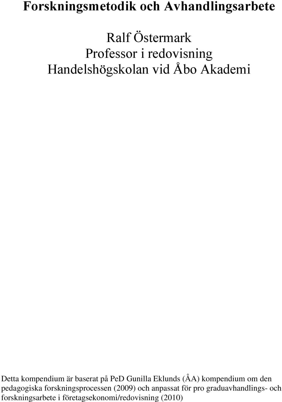 Eklunds (ÅA) kompendium om den pedagogiska forskningsprocessen (2009) och
