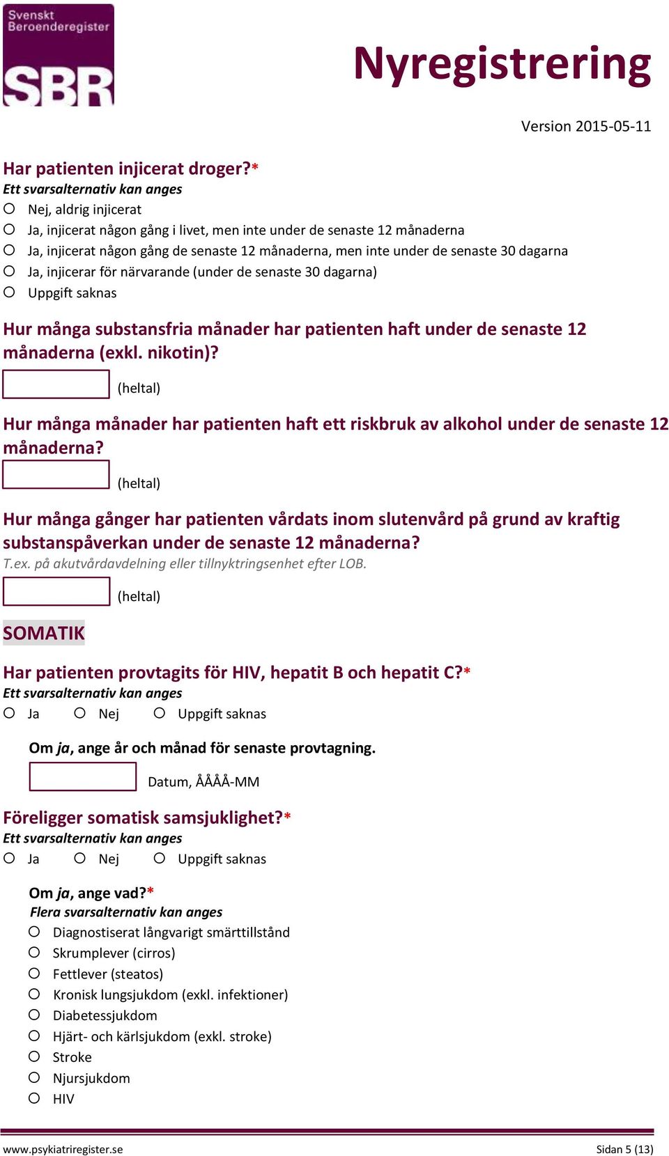 för närvarande (under de senaste 30 dagarna) Hur många substansfria månader har patienten haft under de senaste 12 månaderna (exkl. nikotin)?