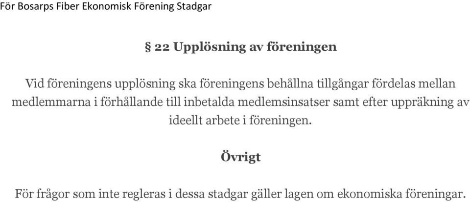 medlemsinsatser samt efter uppräkning av ideellt arbete i föreningen.