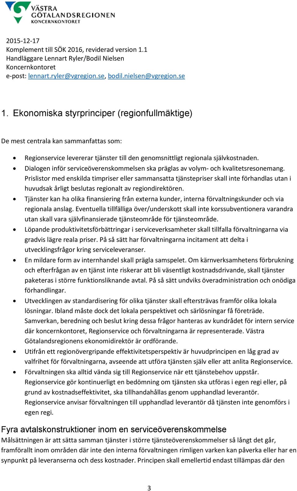 Dialogen inför serviceöverenskommelsen ska präglas av volym- och kvalitetsresonemang.