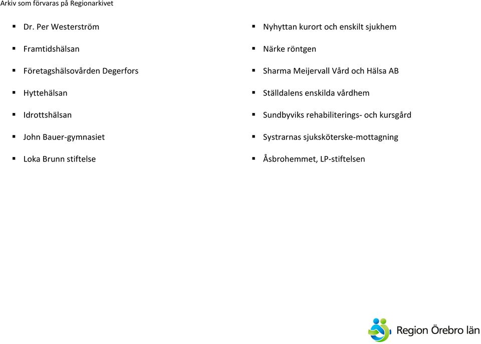 sjukhem Närke röntgen Sharma Meijervall Vård och Hälsa AB Ställdalens enskilda vårdhem