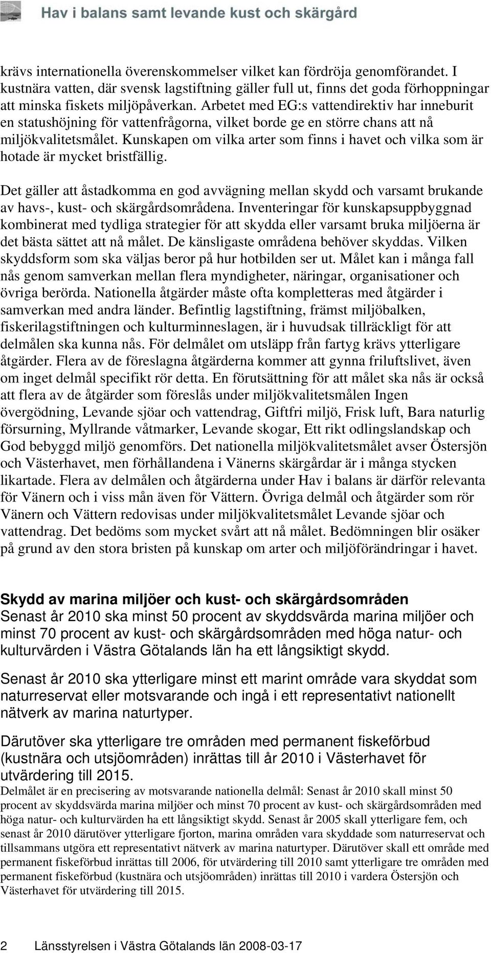 Kunskapen om vilka arter som finns i havet och vilka som är hotade är mycket bristfällig.