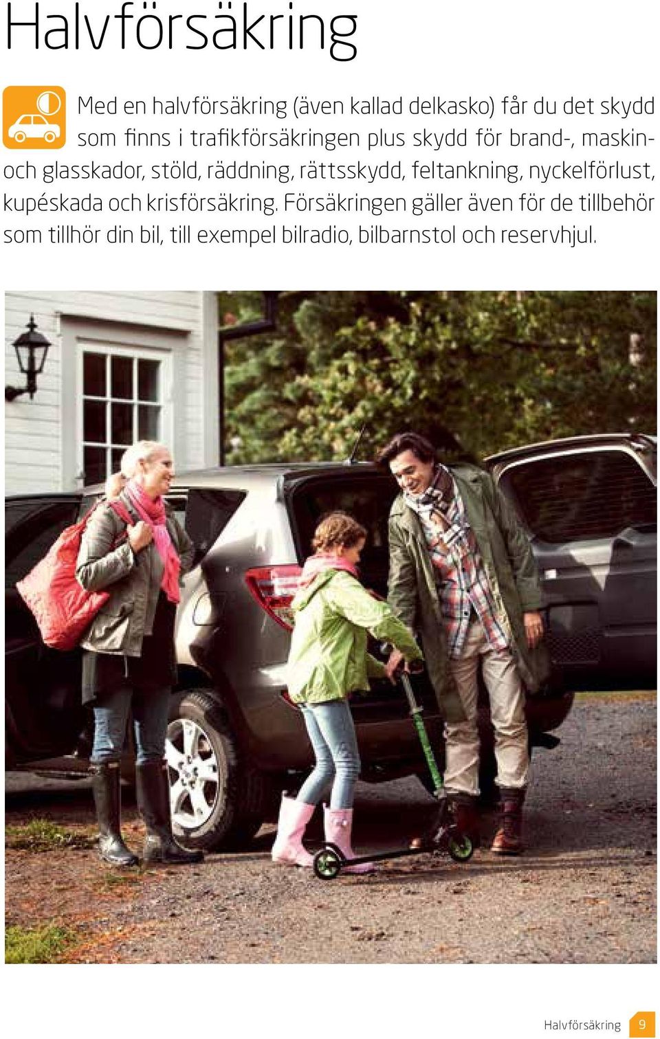feltankning, nyckelförlust, kupéskada och krisförsäkring.