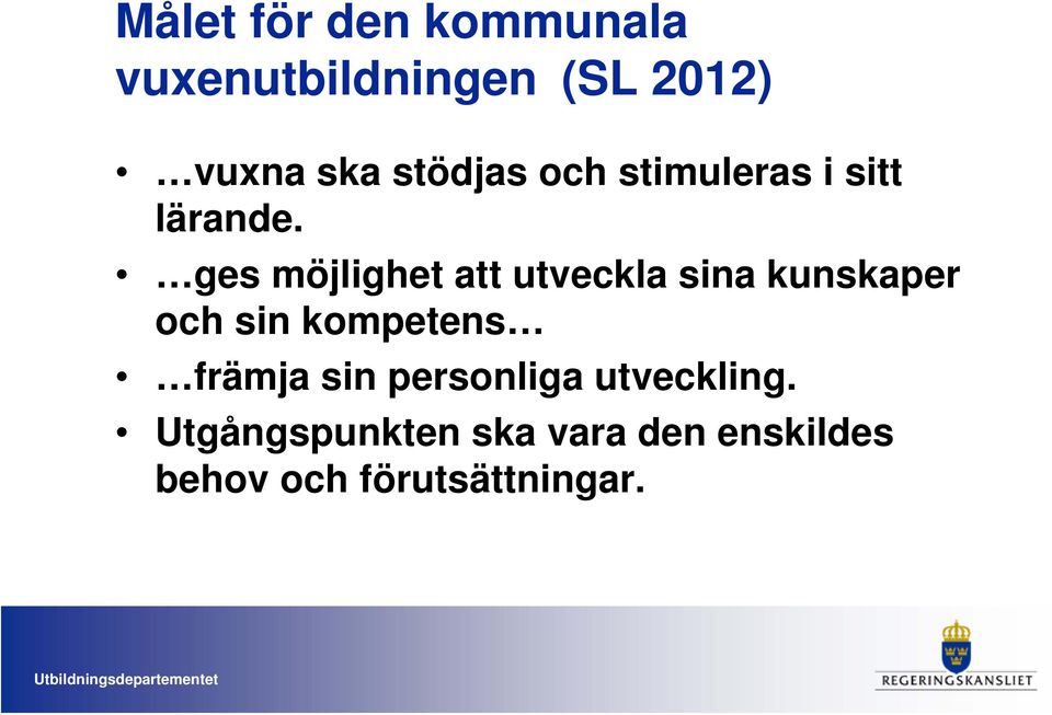 ges möjlighet att utveckla sina kunskaper och sin kompetens