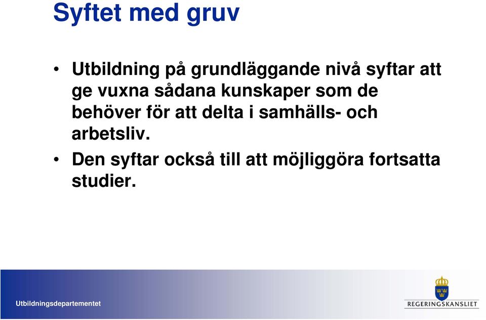 behöver för att delta i samhälls- och arbetsliv.