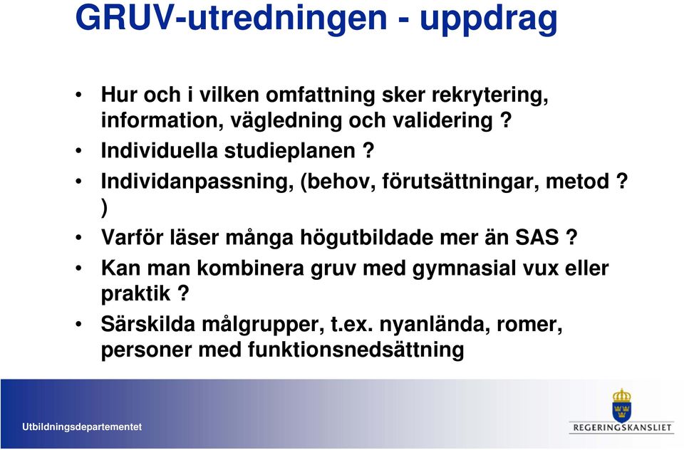 Individanpassning, (behov, förutsättningar, metod?