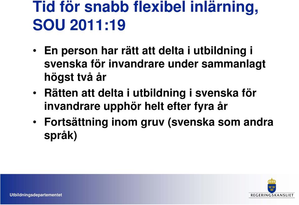 högst två år Rätten att delta i utbildning i svenska för invandrare